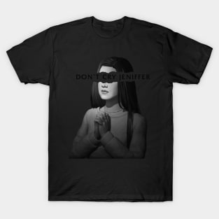 Don't Cry Jennifer T-Shirt